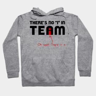 The "I" In Team Hoodie